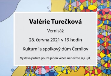 VERNISÁŽ OBRAZŮ VALERIE TUREČKOVÉ