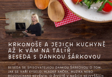 Krkonošská kuchyně až k vám na talíř - beseda s Dankou Šárkovou